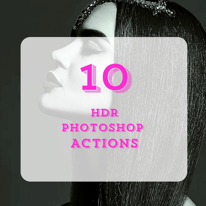 
									10 HDR Photoshop Actions