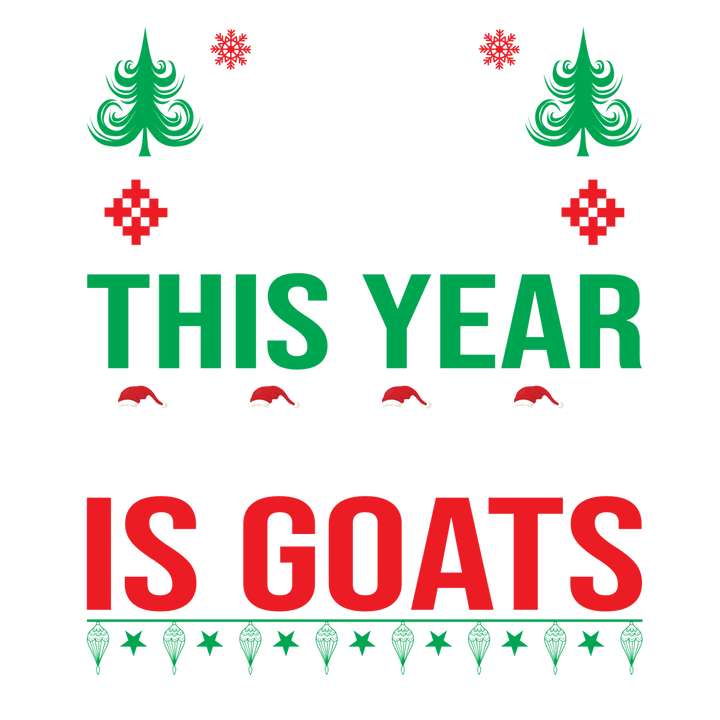 
									All I Want This Year Is Goats SVG