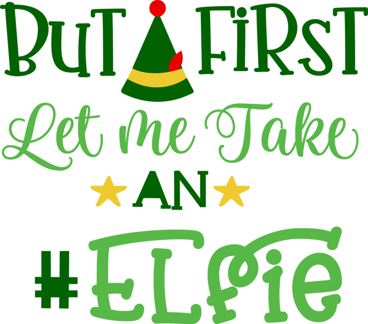 But First Let me Take An Elfie SVG