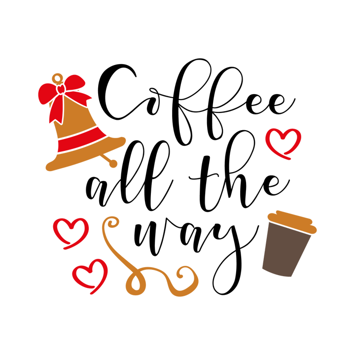 
									Coffee All the Way SVG