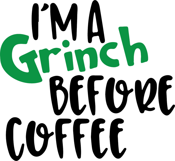 
									Grinch Before Coffee Quote Text Graphic SVG