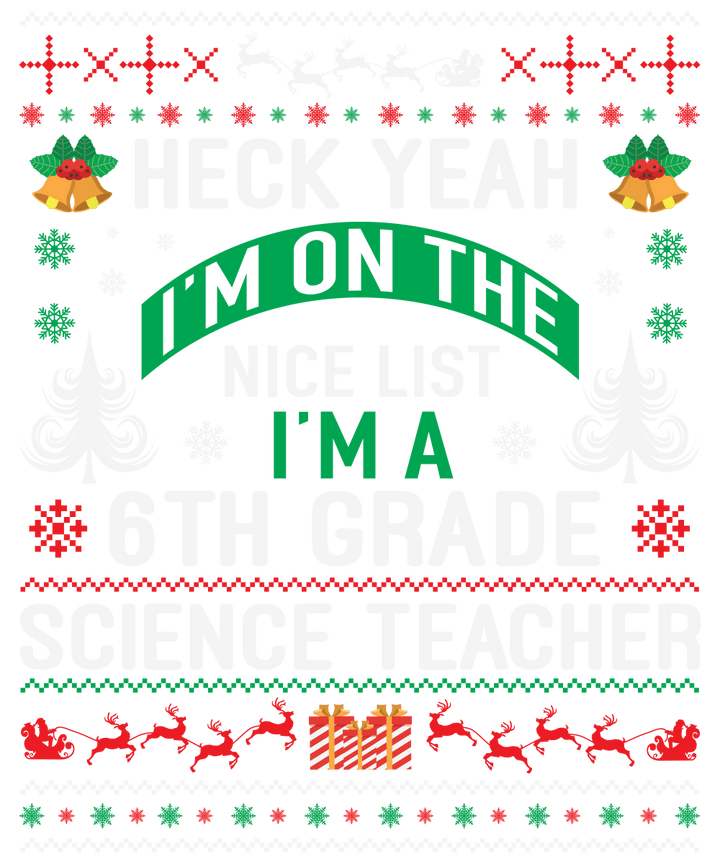 
									Heck Yeah I’m On The Nice List I’m A 6th Grade Science Teacher SVG