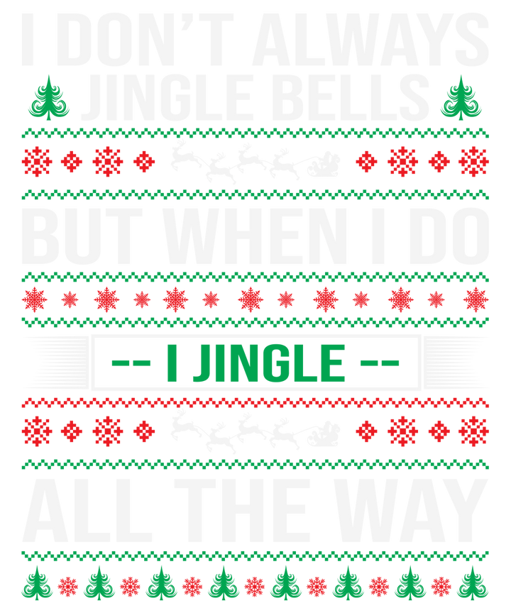 
									I Don’t Always Jingle Bells But When I Do I Jingle All The Way SVG