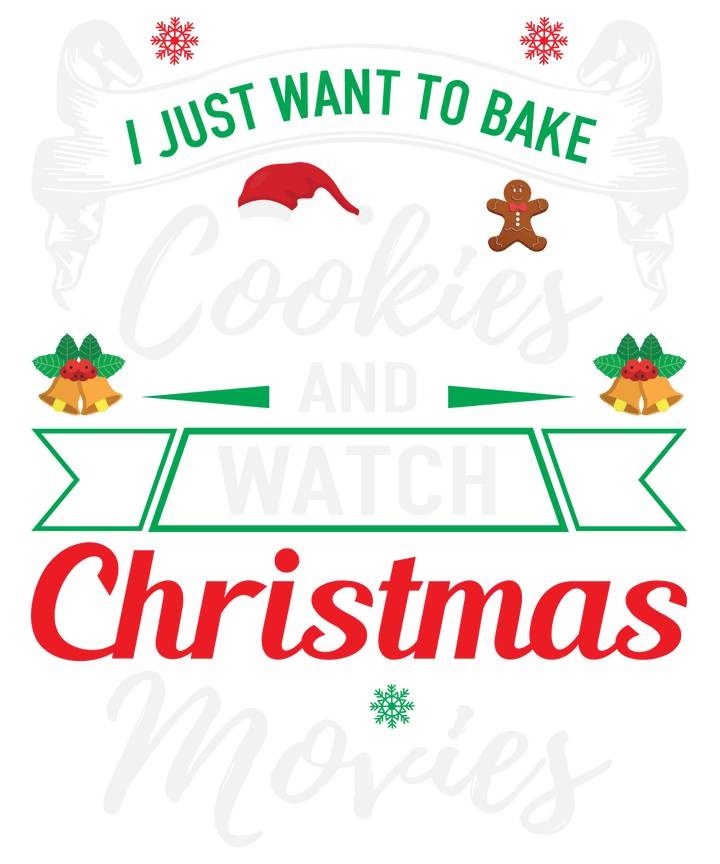 
									I Just Want To Bake Cookies And Watch Christmas Movies SVG