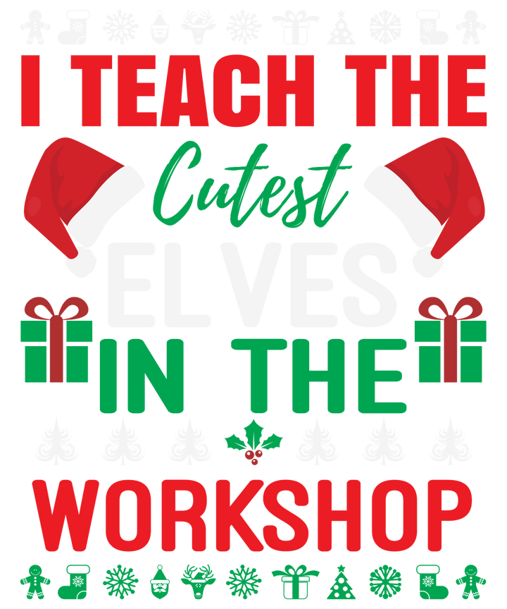 
									I Teach The Cutest Elves In The Workshop SVG