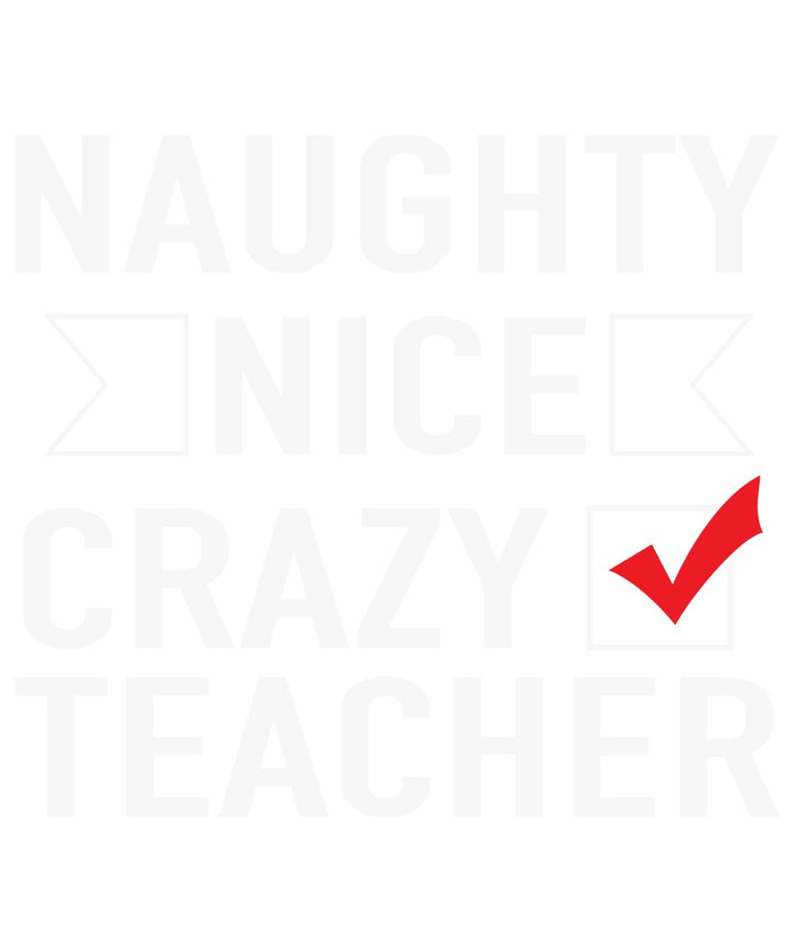 
									Naughty Nice Crazy Teacher SVG