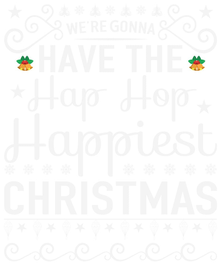 
									We’re Conna Have The Hop Hop Happiest Christmas SVG